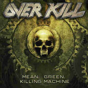 Overkill (USA) : Mean, Green, Killing Machine